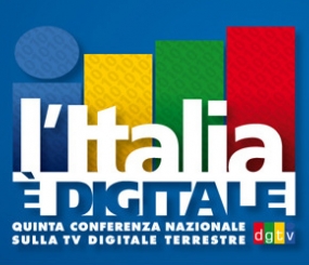 L'Italia è digitale. Quinta conferenza annuale sulla TV Digitale Terrestre L'Italia è digitale. Quinta conferenza annuale sulla Televisione Digitale Terrestre